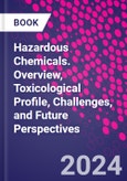 Hazardous Chemicals. Overview, Toxicological Profile, Challenges, and Future Perspectives- Product Image