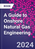 A Guide to Onshore Natural Gas Engineering- Product Image