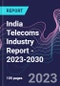 India Telecoms Industry Report - 2023-2030 - Product Image