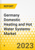 Germany Domestic Heating and Hot Water Systems Market - Analysis and Forecast, 2024-2030- Product Image