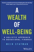 A Wealth of Well-Being. A Holistic Approach to Behavioral Finance. Edition No. 1- Product Image