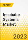 Incubator Systems Market - A Global and Regional Analysis - Analysis and Forecast, 2024-2030- Product Image