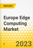Europe Edge Computing Market - A Regional & Country Analysis: Analysis and Forecast, 2024-2030- Product Image