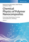 Chemical Physics of Polymer Nanocomposites. Processing, Morphology, Structure, Thermodynamics, Rheology. Edition No. 1- Product Image