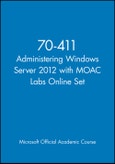 70-411 Administering Windows Server 2012 with MOAC Labs Online Set. Edition No. 1. Microsoft Official Academic Course Series- Product Image