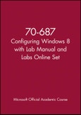 70-687 Configuring Windows 8 with Lab Manual and Labs Online Set. Edition No. 1- Product Image