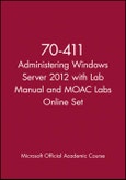 70-411 Administering Windows Server 2012 with Lab Manual and MOAC Labs Online Set. Edition No. 1. Microsoft Official Academic Course Series- Product Image
