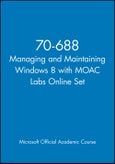 70-688 Managing and Maintaining Windows 8 with MOAC Labs Online Set. Edition No. 1- Product Image
