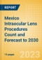 Mexico Intraocular Lens (IOL) Procedures Count and Forecast to 2030 - Product Thumbnail Image