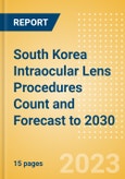South Korea Intraocular Lens (IOL) Procedures Count and Forecast to 2030- Product Image