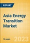 Asia Energy Transition Market Trends and Analysis by Sectors and Companies Driving Development - Product Image