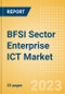BFSI Sector Enterprise ICT Market Analysis and Future Outlook by Segments (Hardware, Software and IT Services) - Product Image