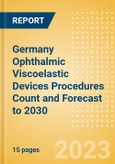 Germany Ophthalmic Viscoelastic Devices (OVD) Procedures Count and Forecast to 2030- Product Image