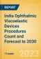 India Ophthalmic Viscoelastic Devices (OVD) Procedures Count and Forecast to 2030 - Product Thumbnail Image