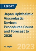 Japan Ophthalmic Viscoelastic Devices (OVD) Procedures Count and Forecast to 2030- Product Image