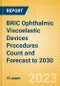 BRIC Ophthalmic Viscoelastic Devices (OVD) Procedures Count and Forecast to 2030 - Product Thumbnail Image
