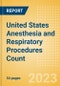 United States (US) Anesthesia and Respiratory Procedures Count by Segments and Forecast to 2030 - Product Thumbnail Image