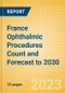 France Ophthalmic Procedures Count and Forecast to 2030 - Product Thumbnail Image