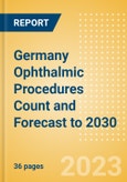 Germany Ophthalmic Procedures Count and Forecast to 2030- Product Image