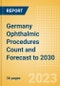 Germany Ophthalmic Procedures Count and Forecast to 2030 - Product Thumbnail Image