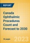 Canada Ophthalmic Procedures Count and Forecast to 2030 - Product Thumbnail Image