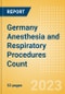 Germany Anesthesia and Respiratory Procedures Count by Segments and Forecast to 2030 - Product Image