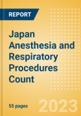 Japan Anesthesia and Respiratory Procedures Count by Segments and Forecast to 2030- Product Image