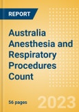 Australia Anesthesia and Respiratory Procedures Count by Segments and Forecast to 2030- Product Image