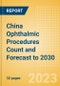 China Ophthalmic Procedures Count and Forecast to 2030 - Product Thumbnail Image