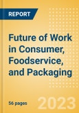 Future of Work in Consumer, Foodservice, and Packaging - Thematic Intelligence- Product Image