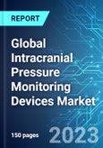Global Intracranial Pressure Monitoring Devices Market: Analysis By Type, By Offerings, By Application, By End User, By Region Size and Trends with Impact of COVID-19 and Forecast up to 2028- Product Image