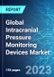 Global Intracranial Pressure Monitoring Devices Market: Analysis By Type, By Offerings, By Application, By End User, By Region Size and Trends with Impact of COVID-19 and Forecast up to 2028 - Product Image