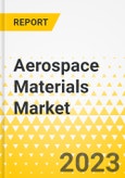 Aerospace Materials Market - A Global and Regional Analysis: Focus on Aircraft Type, Type, and Country-Level Analysis - Analysis and Forecast, 2023-2033- Product Image