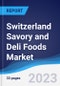 Switzerland Savory and Deli Foods Market Summary, Competitive Analysis and Forecast to 2027 - Product Thumbnail Image