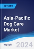 Asia-Pacific (APAC) Dog Care Market Summary, Competitive Analysis and Forecast to 2027- Product Image