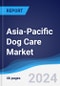 Asia-Pacific (APAC) Dog Care Market Summary, Competitive Analysis and Forecast to 2027 - Product Image