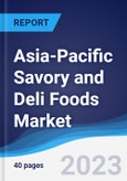 Asia-Pacific (APAC) Savory and Deli Foods Market Summary, Competitive Analysis and Forecast to 2027- Product Image