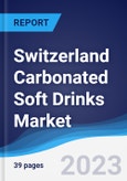 Switzerland Carbonated Soft Drinks Market Summary, Competitive Analysis and Forecast to 2027- Product Image