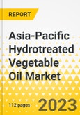 Asia-Pacific Hydrotreated Vegetable Oil Market - Analysis and Forecast, 2023-2032- Product Image