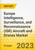 Europe Intelligence, Surveillance, and Reconnaissance (ISR) Aircraft and Drones Market - Analysis and Forecast, 2023-2033- Product Image