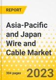 Asia-Pacific and Japan Wire and Cable Market - A Country-Level Analysis: Focus on Application, Product, Voltage, and Country - Analysis and Forecast, 2023-2032- Product Image