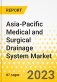 Asia-Pacific Medical and Surgical Drainage System Market - Analysis and Forecast, 2023-2027- Product Image