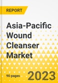 Asia-Pacific Wound Cleanser Market: Analysis and Forecast, 2023-2030- Product Image