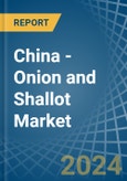 China - Onion and Shallot - Market Analysis, Forecast, Size, Trends and Insights- Product Image