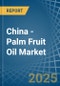 China - Palm Fruit Oil - Market Analysis, Forecast, Size, Trends and Insights - Product Thumbnail Image