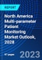 North America Multi-parameter Patient Monitoring Market Outlook, 2028 - Product Image