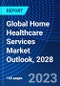 Global Home Healthcare Services Market Outlook, 2028 - Product Image