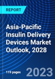 Asia-Pacific Insulin Delivery Devices Market Outlook, 2028- Product Image