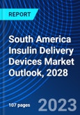 South America Insulin Delivery Devices Market Outlook, 2028- Product Image