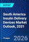 South America Insulin Delivery Devices Market Outlook, 2031 - Product Thumbnail Image
